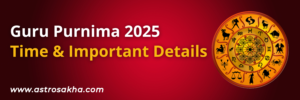 Guru Purnima 2025 Time & Important Details